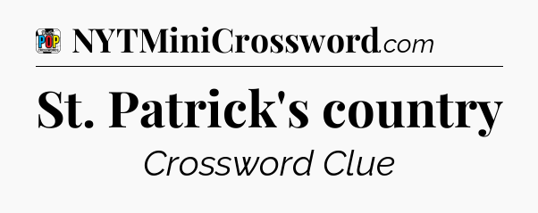 St. Patrick's country Crossword Clue