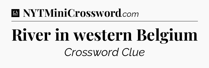 River in western Belgium - LA Times Crossword