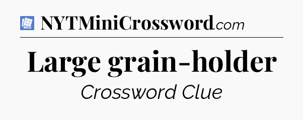 Large grain-holder Puzzle Page Crossword Clue