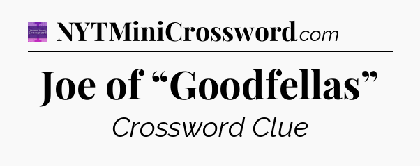 Joe of “Goodfellas” - Thomas Joseph Crossword
