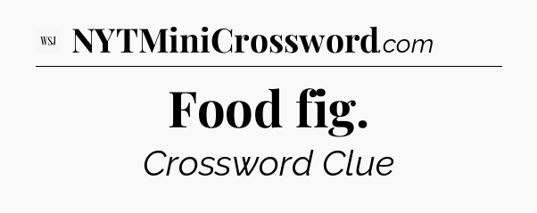 Food fig - WSJ Crossword
