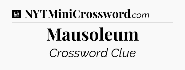 Mausoleum - LA Times Crossword