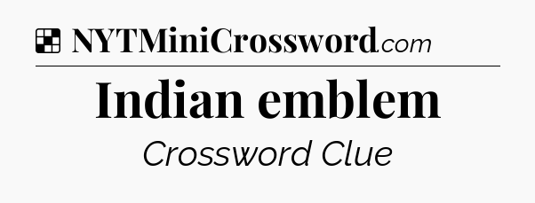 Solution: Indian emblem - NYT Crossword