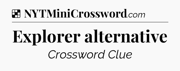 Solution: Explorer alternative - NYT Crossword