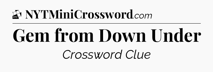 Gem from Down Under - Daily Themed Classic Crossword