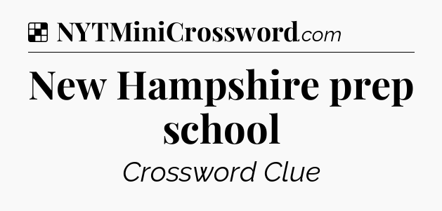 Solution: New Hampshire prep school - NYT Crossword
