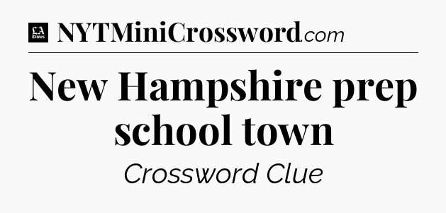 New Hampshire prep school town - LA Times Crossword