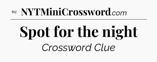 Spot for the night - WSJ Crossword