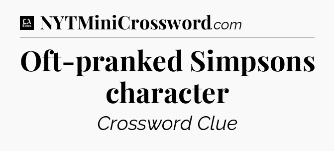 Oft-pranked Simpsons character - LA Times Crossword