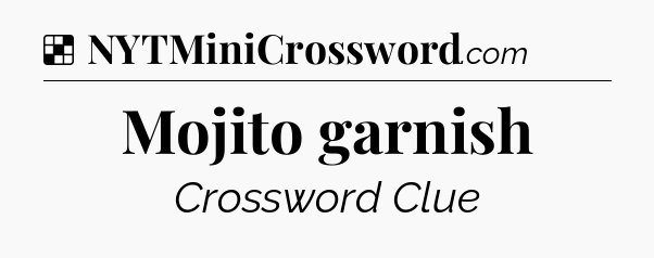 Solution: Mojito garnish - NYT Crossword