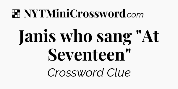 Solution: Janis who sang 