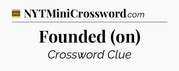 Founded (on) - Eugene Sheffer Crossword