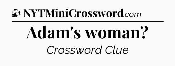 Adam's woman - Daily Themed Classic Crossword