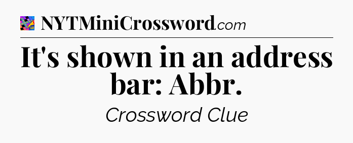 It's shown in an address bar: Abbr Crossword Clue