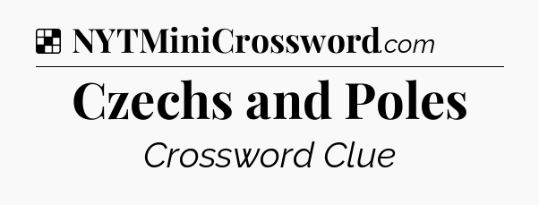 Solution: Czechs and Poles - NYT Crossword