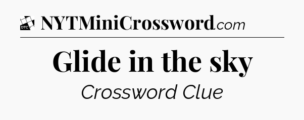 Glide in the sky - Daily Themed Classic Crossword