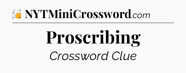 Proscribing - 7 Little Words