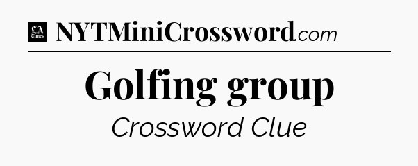 Golfing group - LA Times Crossword