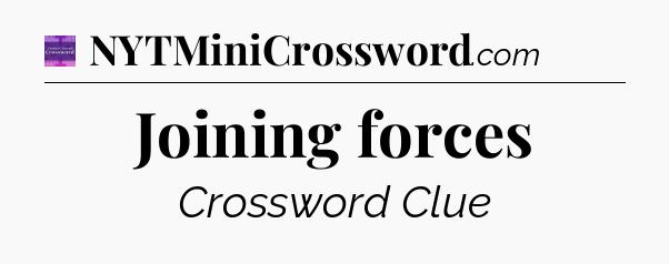 Joining forces - Thomas Joseph Crossword