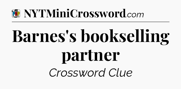 Barnes's bookselling partner Crossword Clue