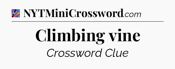 Climbing vine Crossword Clue
