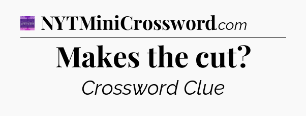 Makes the cut - Thomas Joseph Crossword