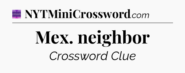 Mex. neighbor - Thomas Joseph Crossword
