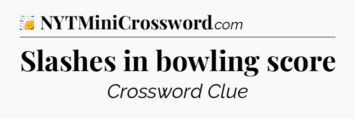 Slashes in bowling score - 7 Little Words