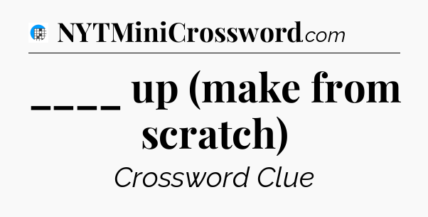 ____ up (make from scratch) Crossword Clue