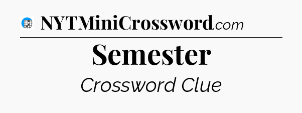 Semester Crossword Clue