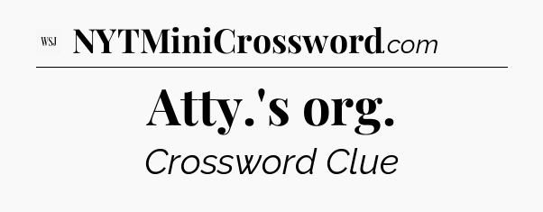 Atty.'s org - WSJ Crossword