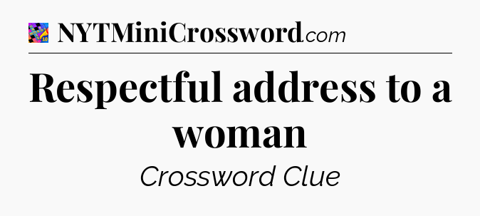Respectful address to a woman Crossword Clue
