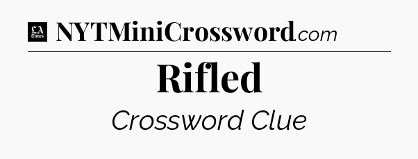 Rifled - LA Times Crossword