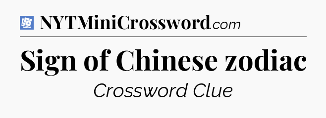 Sign of Chinese zodiac Puzzle Page Crossword Clue