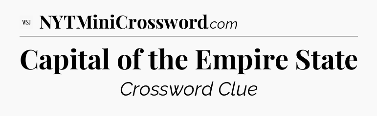 Capital of the Empire State - WSJ Crossword
