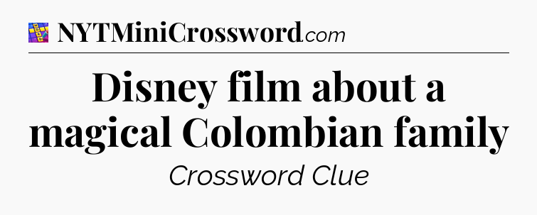 Disney film about a magical Colombian family Codycross
