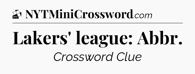 Lakers' league: Abbr - Daily Themed Classic Crossword