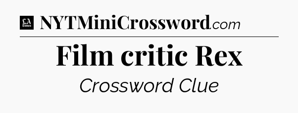 Film critic Rex - LA Times Crossword