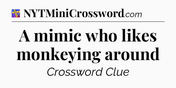 A mimic who likes monkeying around Codycross