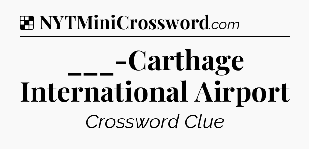 Solution: ___-Carthage International Airport - NYT Crossword