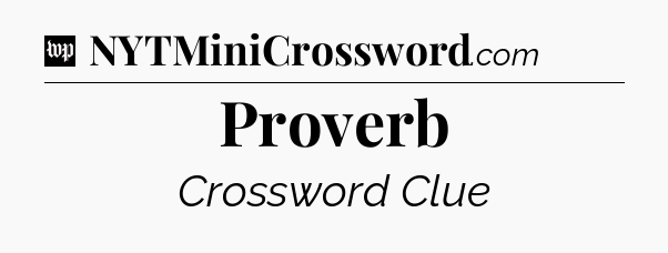 Proverb Crossword Clue
