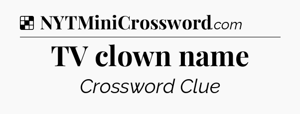 Solution: TV clown name - NYT Crossword
