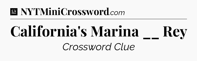 California's Marina __ Rey - LA Times Crossword