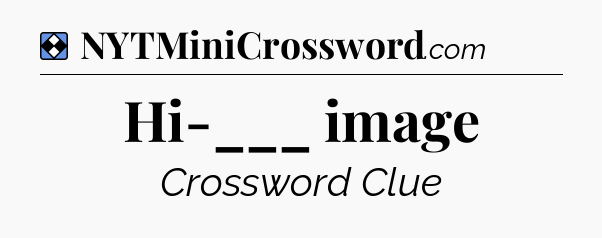 Solution: Hi-___ image - NYT Mini Crossword