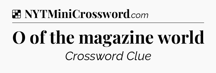 Solution: O of the magazine world - NYT Crossword
