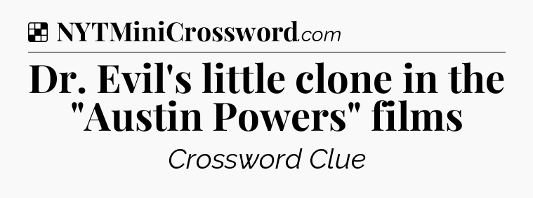 Solution: Dr. Evil's little clone in the 