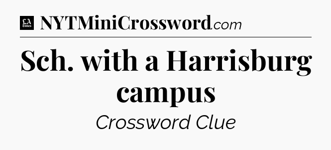 Sch. with a Harrisburg campus - LA Times Crossword