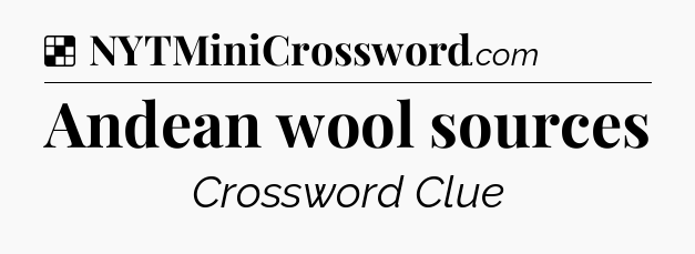 Solution: Andean wool sources - NYT Crossword