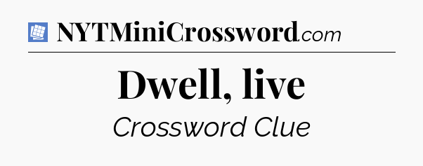 Dwell, live Puzzle Page Crossword Clue