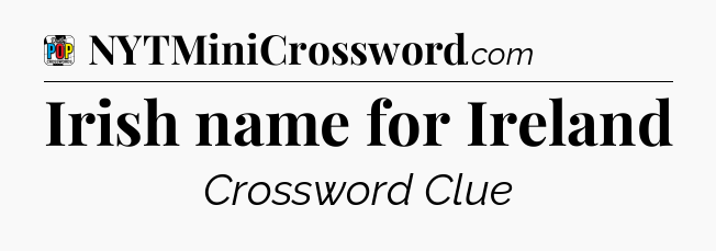 Irish name for Ireland Crossword Clue
